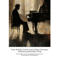 Vom Schüler Liszts zum Lehrer Europas: Salomon Jadassohns Weg