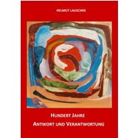 Hundert Jahre - Antwort und Verantwortung