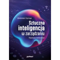 Sztuczna inteligencja w zarządzaniu. Regulacja a konkurencja