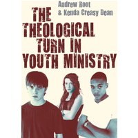 The Theological Turn in Youth Ministry