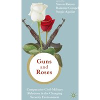 Guns & Roses: Comparative Civil-Military Relations in the Changing Security Environment