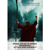 Moses und die 40-jährige Wanderung: Mythos oder Wahrheit?