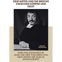 Descartes und die Brücke zwischen Körper und Geist