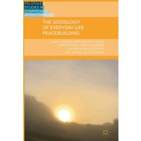 The Sociology of Everyday Life Peacebuilding