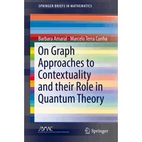 On Graph Approaches to Contextuality and their Role in Quantum Theory