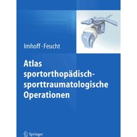 Atlas sportorthopädisch-sporttraumatologische Operationen
