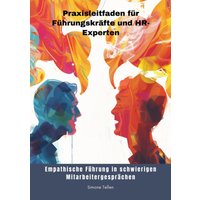 Empathische Führung in schwierigen Mitarbeitergesprächen