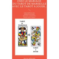 Osez le mariage du tarot de Marseille avec le tarot à Jouer...