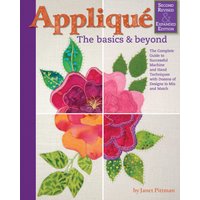 Applique: The Basics and Beyond, Second Revised & Expanded Edition