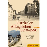 Osttiroler Alltagsleben 1870-1990