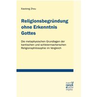 Religionsbegründung ohne Erkenntnis Gottes