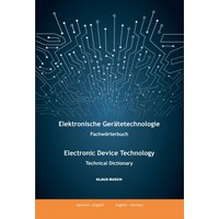 Elektronische Gerätetechnologie -Fachwörterbuch- / Electronic Device Technology -Technical Dictionary-