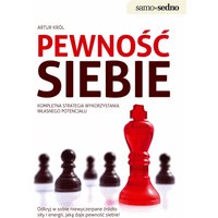 Samo Sedno - Pewność siebie. Kompletna strategia wykorzystania własnego potencjału