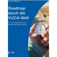 Roadmap durch die VUCA-Welt