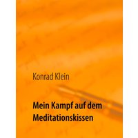 Mein Kampf auf dem Meditationskissen