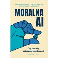 Moralna AI. Czy bać się sztucznej inteligencji