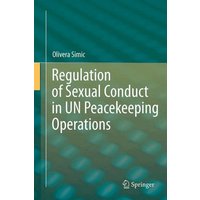 Regulation of Sexual Conduct in UN Peacekeeping Operations