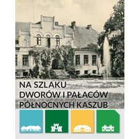 Na szlaku dworów i pałaców Północnych Kaszub