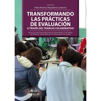 TRANSFORMANDO LAS PRÁCTICAS DE EVALUACIÓN. A TRAVÉS DEL TRABAJO COLABORATIVO.