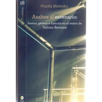 Asaltos al escenario: humor, género e historia en el teatro de Sabina Berman
