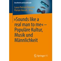 „Sounds like a real man to me“ – Populäre Kultur, Musik und Männlichkeit