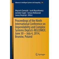 Proceedings of the Ninth International Conference on Dependability and Complex Systems DepCoS-RELCOMEX. June 30 – July 4, 2014, Brunów, Poland