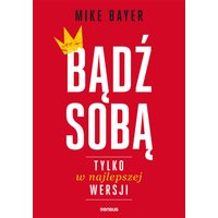 Bądź sobą, tylko w najlepszej wersji