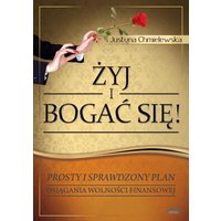 Żyj i bogać się - dla niej. Prosty i sprawdzony plan osiągnięcia wolności finansowej