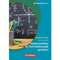Scriptor Praxis: Klassenarbeiten im Fach Mathematik gestalten