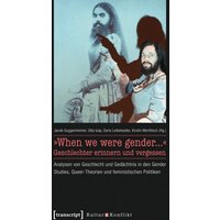 »When we were gender...« - Geschlechter erinnern und vergessen