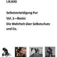 I.N.KAS Selbstverteidigung Pur Vol. 1 Basics