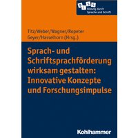 Sprach- und Schriftsprachförderung wirksam gestalten: Innovative Konzepte und Forschungsimpulse