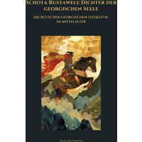 Schota Rustaweli: Dichter der georgischen Seele
