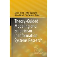 Theory-Guided Modeling and Empiricism in Information Systems Research