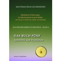 DAS BUCH FÜNF; Vom Geben und Nehmen; Haupt und Gieder als fünfstrahliger Stern; Selbstlose Liebe; Freien und Befreien; Grimm-Märchen Sterntaler;