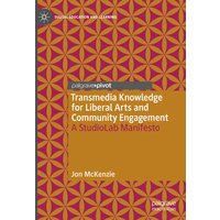 Transmedia Knowledge for Liberal Arts and Community Engagement