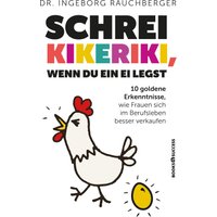 Schrei Kikeriki, wenn du ein Ei legst