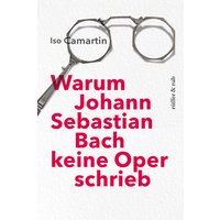 Warum Johann Sebastian Bach keine Oper schrieb