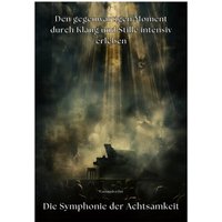 Die Symphonie der Achtsamkeit