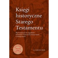 Księgi historyczne Starego Testamentu. Wprowadzenie do zagadnień literackich, historyczno-krytycznych i teologicznych