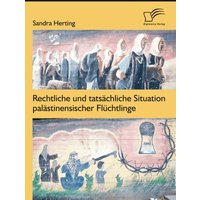 Rechtliche und tatsächliche Situation palästinensischer Flüchtlinge
