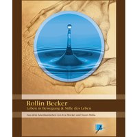 Rollin Becker - Leben in Bewegung & Stille des Lebens