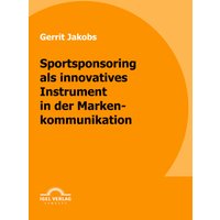 Sportsponsoring als innovatives Instrument in der Markenkommunikation