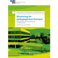 Mentoring im pädagogischen Kontext: Professionalisierung und Qualifizierung von Lehrpersonen