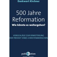 500 Jahre Reformation - wie könnte es weitergehen?