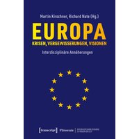 Europa - Krisen, Vergewisserungen, Visionen