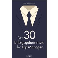 Die 30 Erfolgsgeheimnisse der Top Manager
