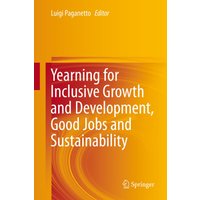 Yearning for Inclusive Growth and Development, Good Jobs and Sustainability