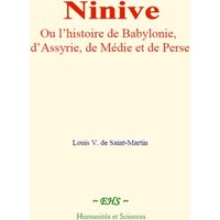 Ninive, ou l’histoire de Babylonie, d’Assyrie, de Médie et de Perse
