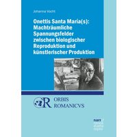 Onettis Santa María(s): Machträumliche Spannungsfelder zwischen biologischer Reproduktion und künstlerischer Produktion